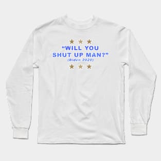 Will You Shut Up Man? Long Sleeve T-Shirt